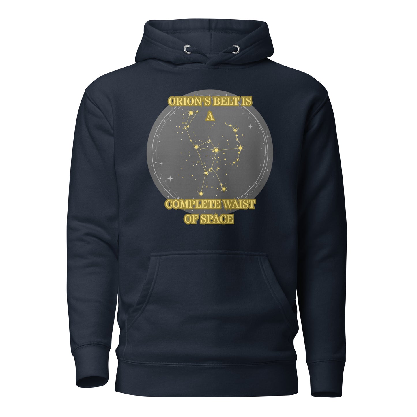 Orion’s Belt Is A Complete Waist Of Space Unisex Hoodie