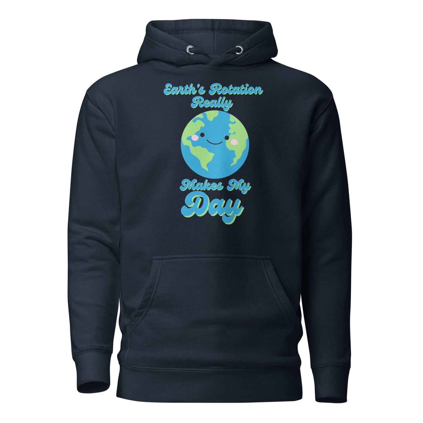 Earth’s Rotation Really Makes My Day Unisex Hoodie