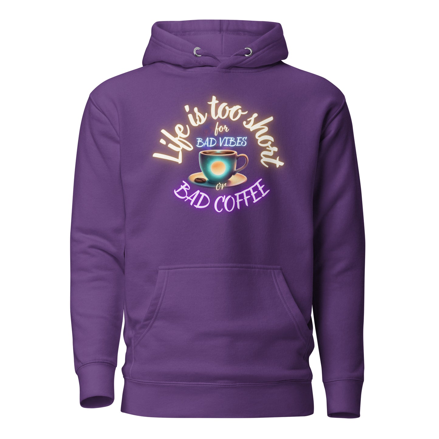 Life Is Too Short For Bad Vibes Or Bad Coffee Unisex Hoodie