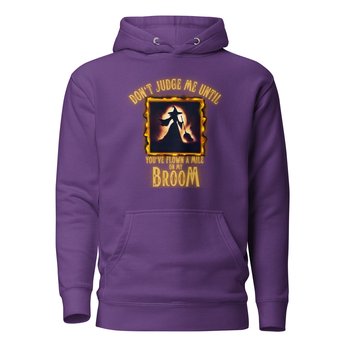 Don’t Judge Me Until You’ve Flown A Mile On My Broom Unisex Hoodie