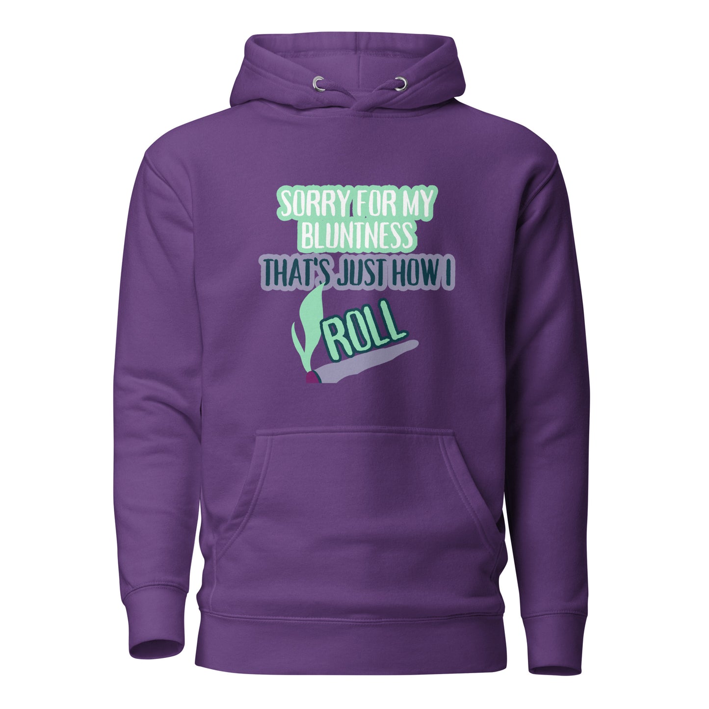 Sorry For My Bluntness That’s Just How I Roll Unisex Hoodie