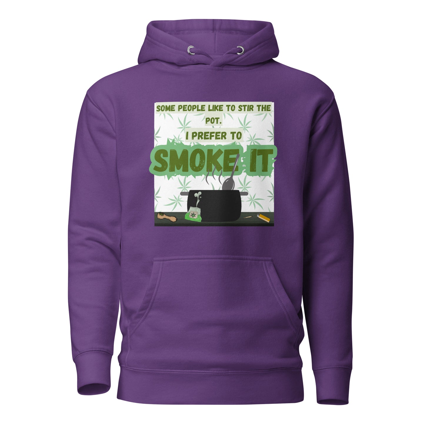 Some People Like To Stir The Pot I Prefer To Smoke It Unisex Hoodie