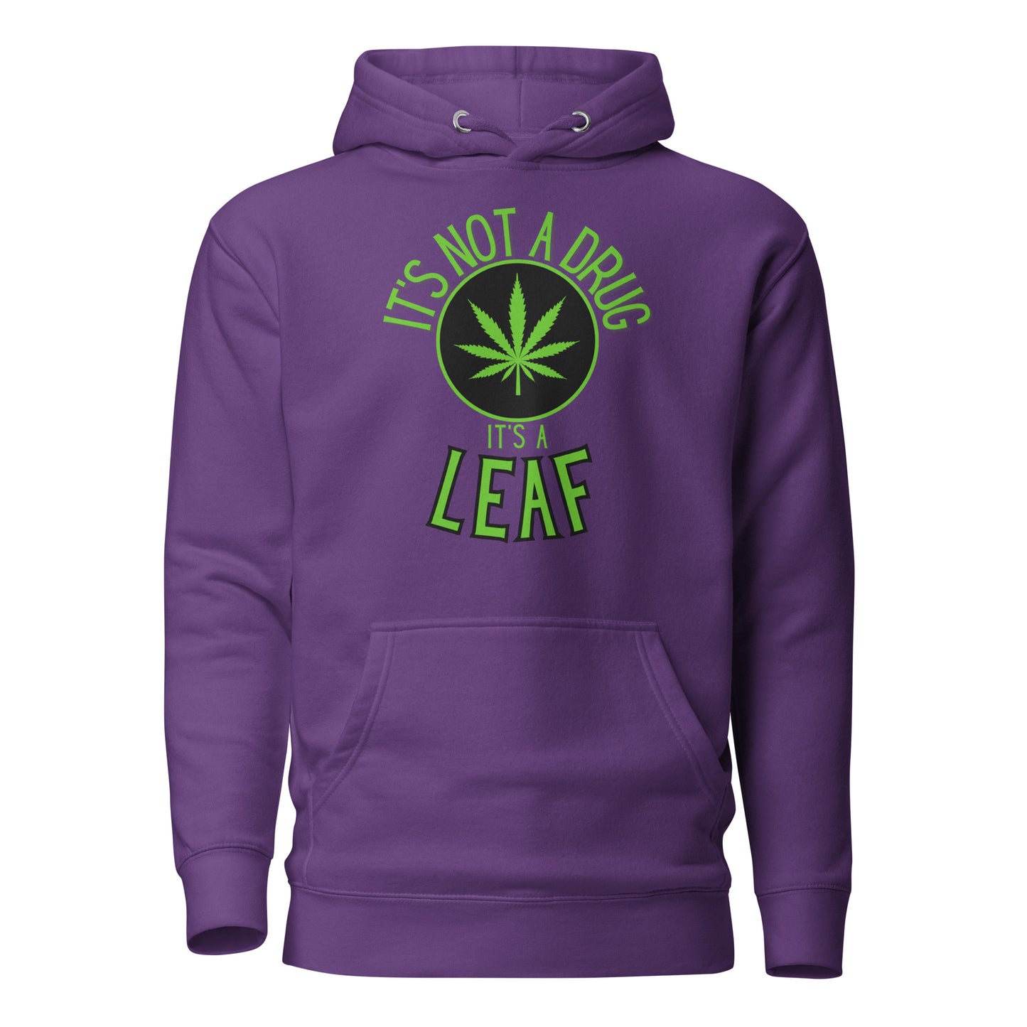 It’s Not A Drug It’s A Leaf Unisex Hoodie