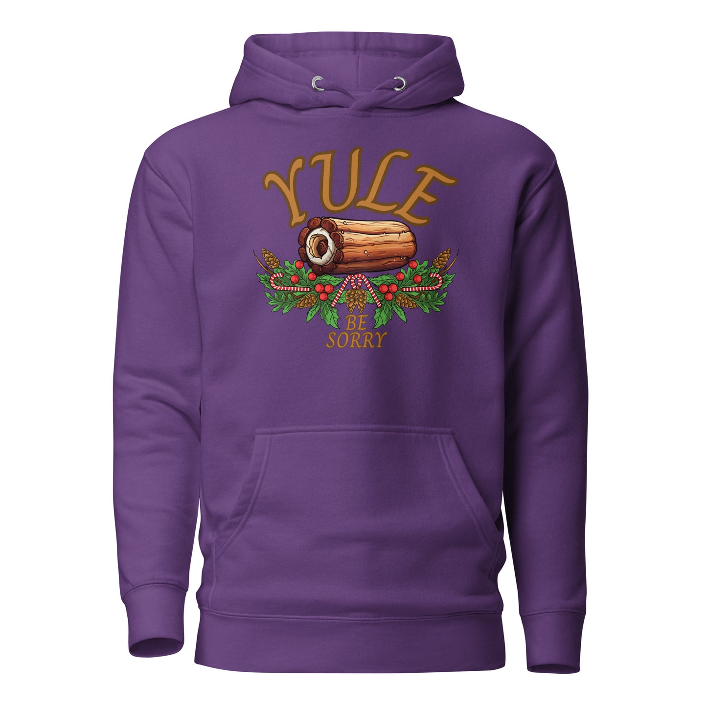 Yule Be Sorry Unisex Hoodie