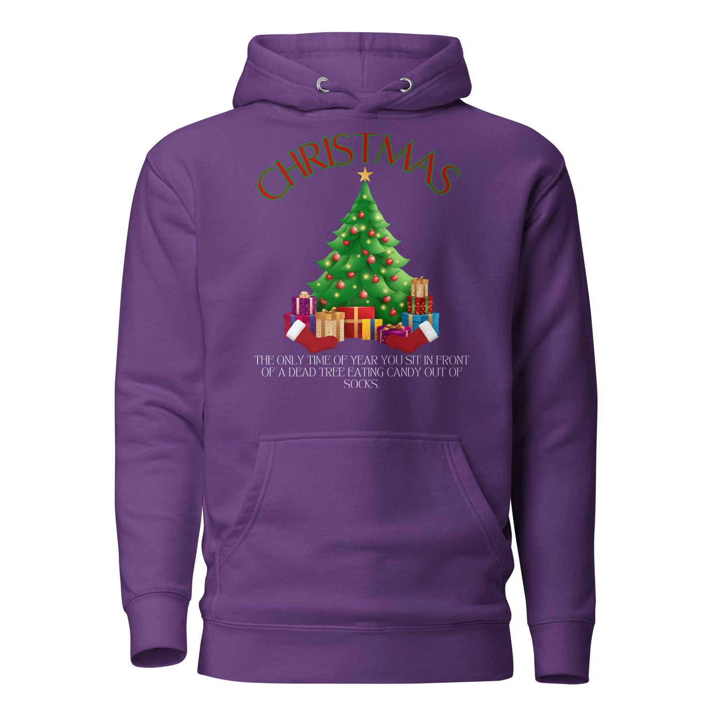 Christmas The Only Time Of Year You Sit In Front Of A Tree Eating Candy Out Of Socks Unisex Hoodie