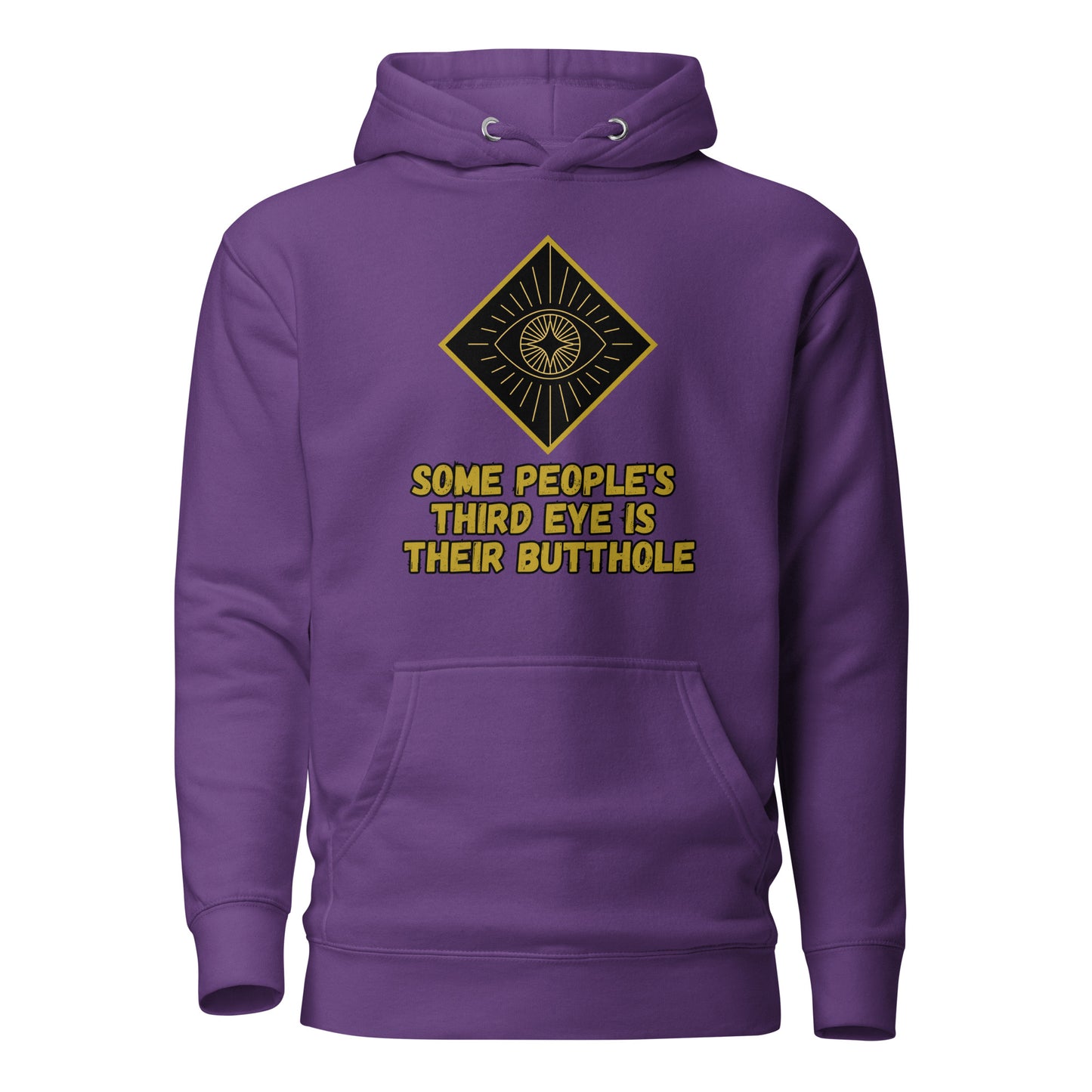 Some People’s Third Eye Is Their Butthole Unisex Hoodie