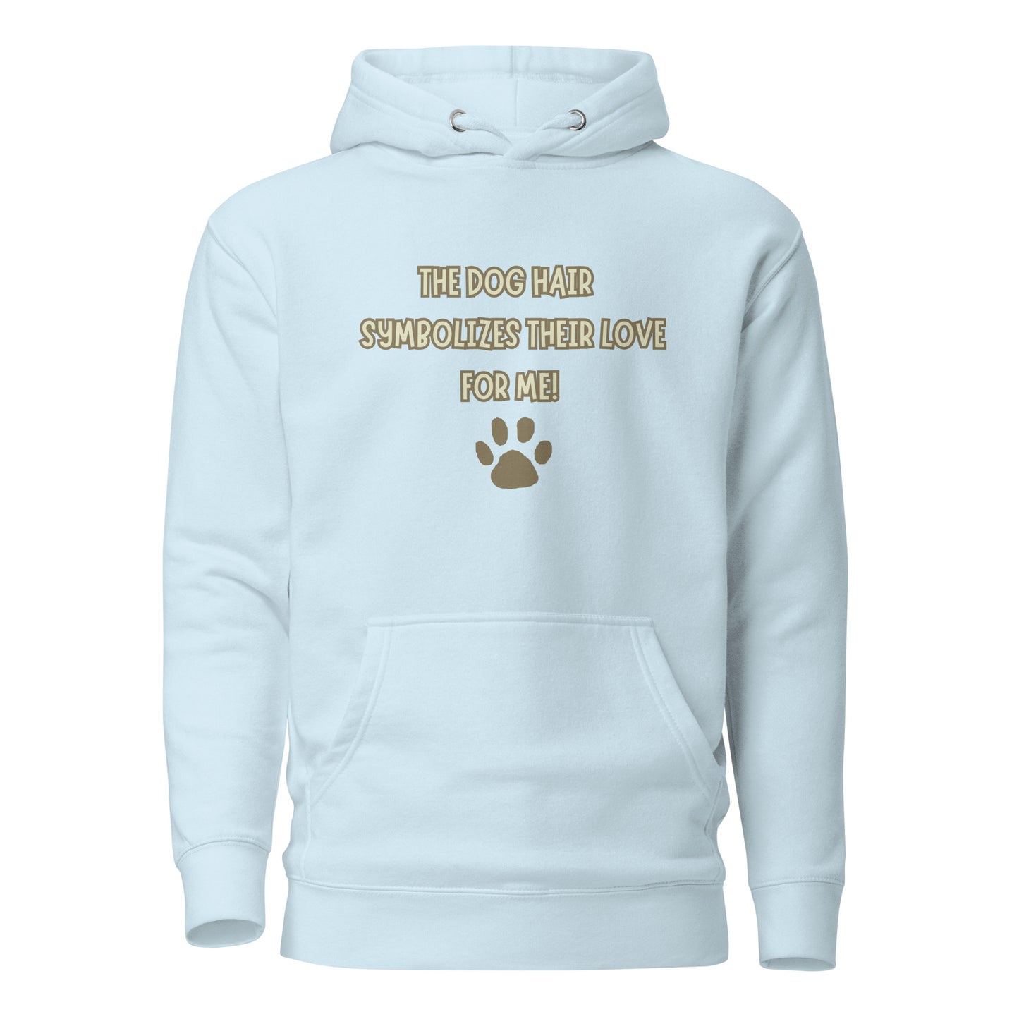 The Dog Hair Symbolizes Their Love For Me Unisex Hoodie