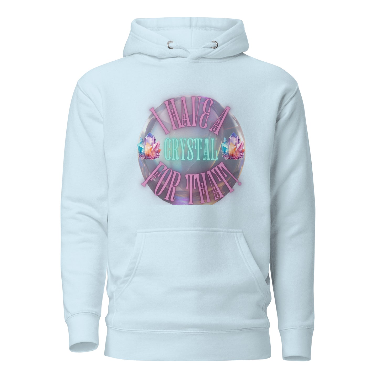 I Have A Crystal For That Unisex Hoodie