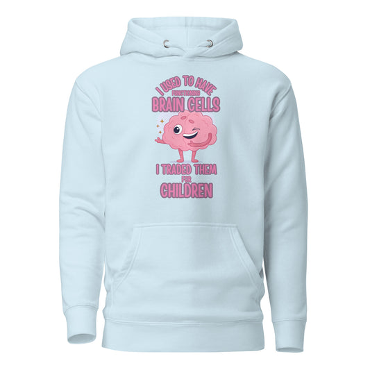 I Used To Have Functioning Brain Cells…. I Traded Them For Children Unisex Hoodie