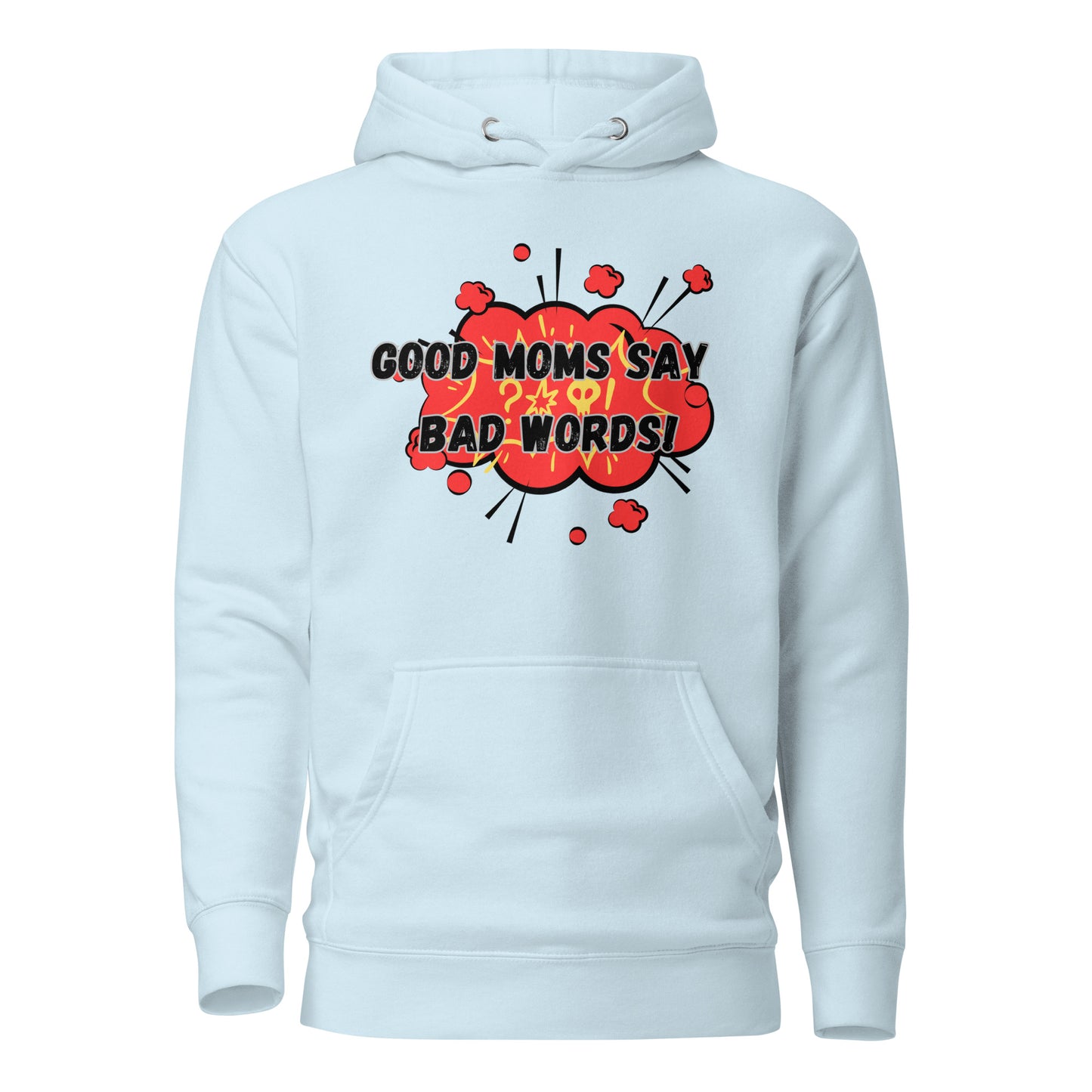 Good Moms Say Bad Words Unisex Hoodie