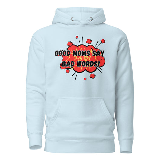 Good Moms Say Bad Words Unisex Hoodie