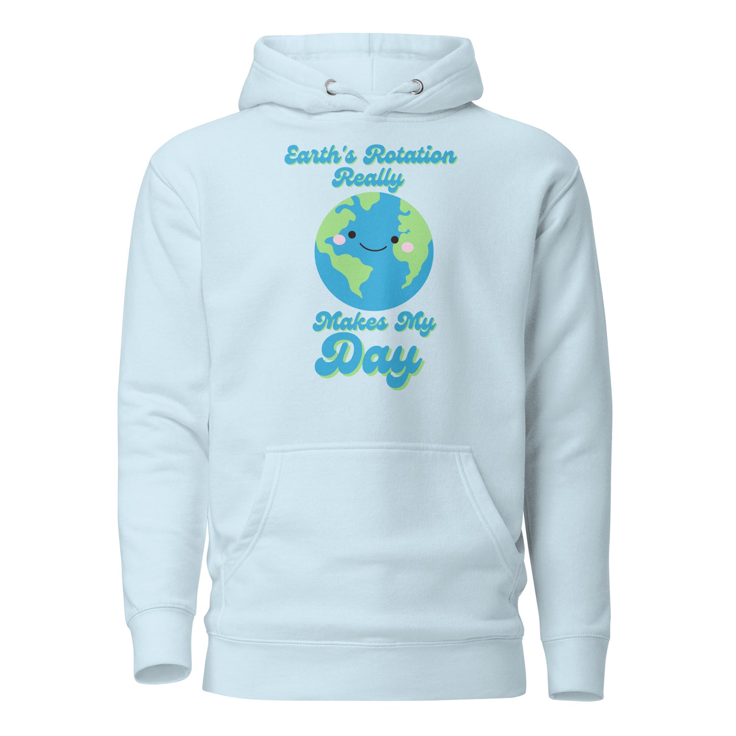 Earth’s Rotation Really Makes My Day Unisex Hoodie