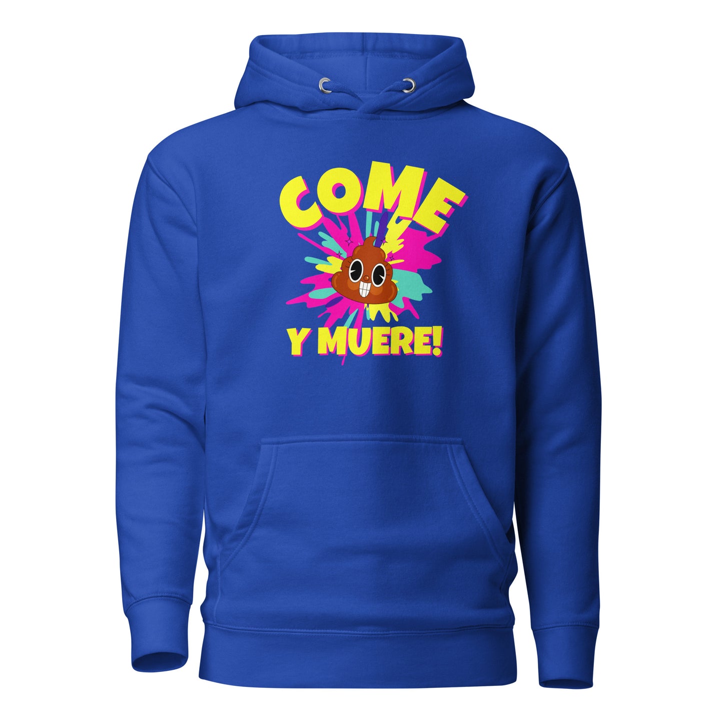 Come Mierda Y Muere Unisex Hoodie