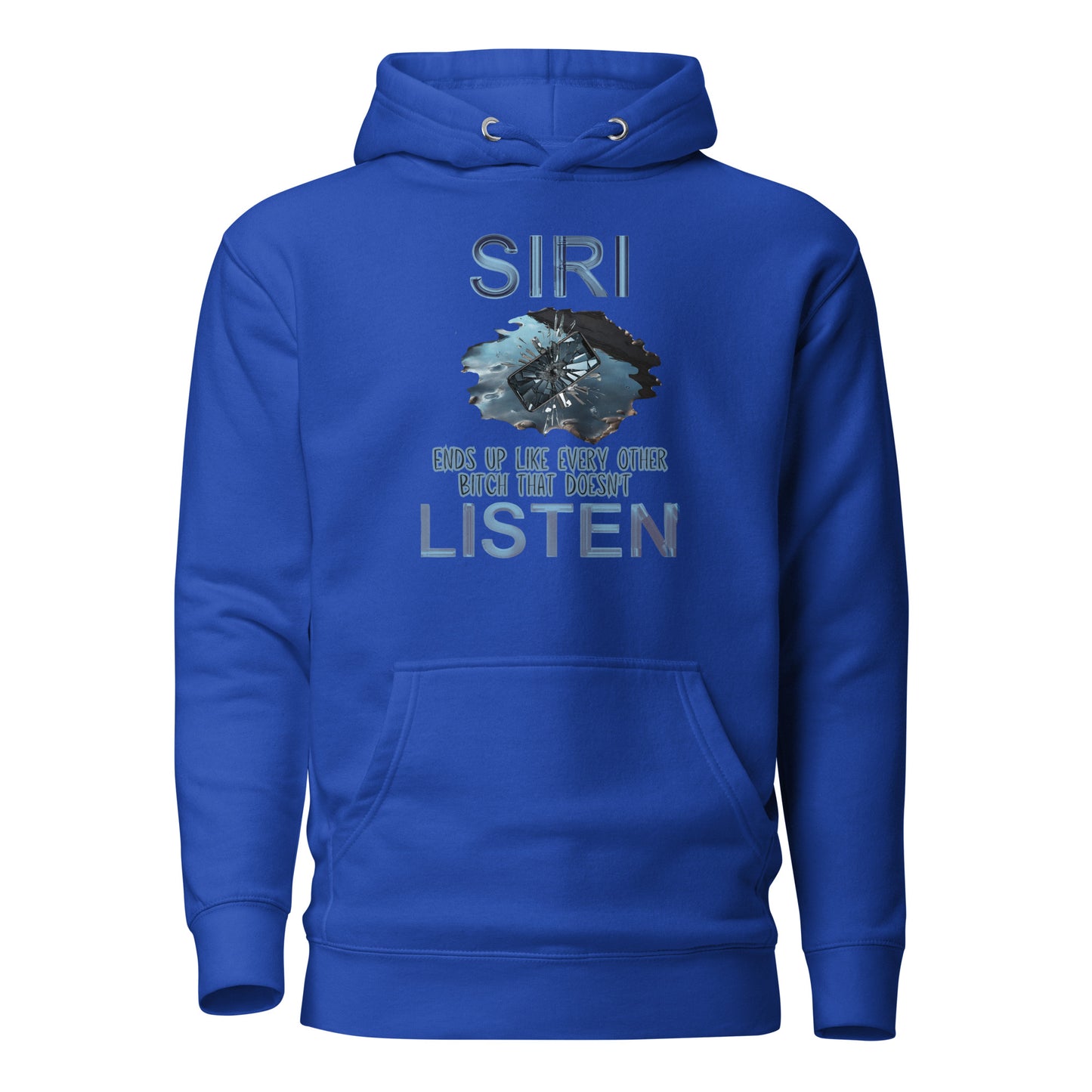 Siri Ends Up Like Every Other Bitch That Doesn't Listen Unisex Hoodie