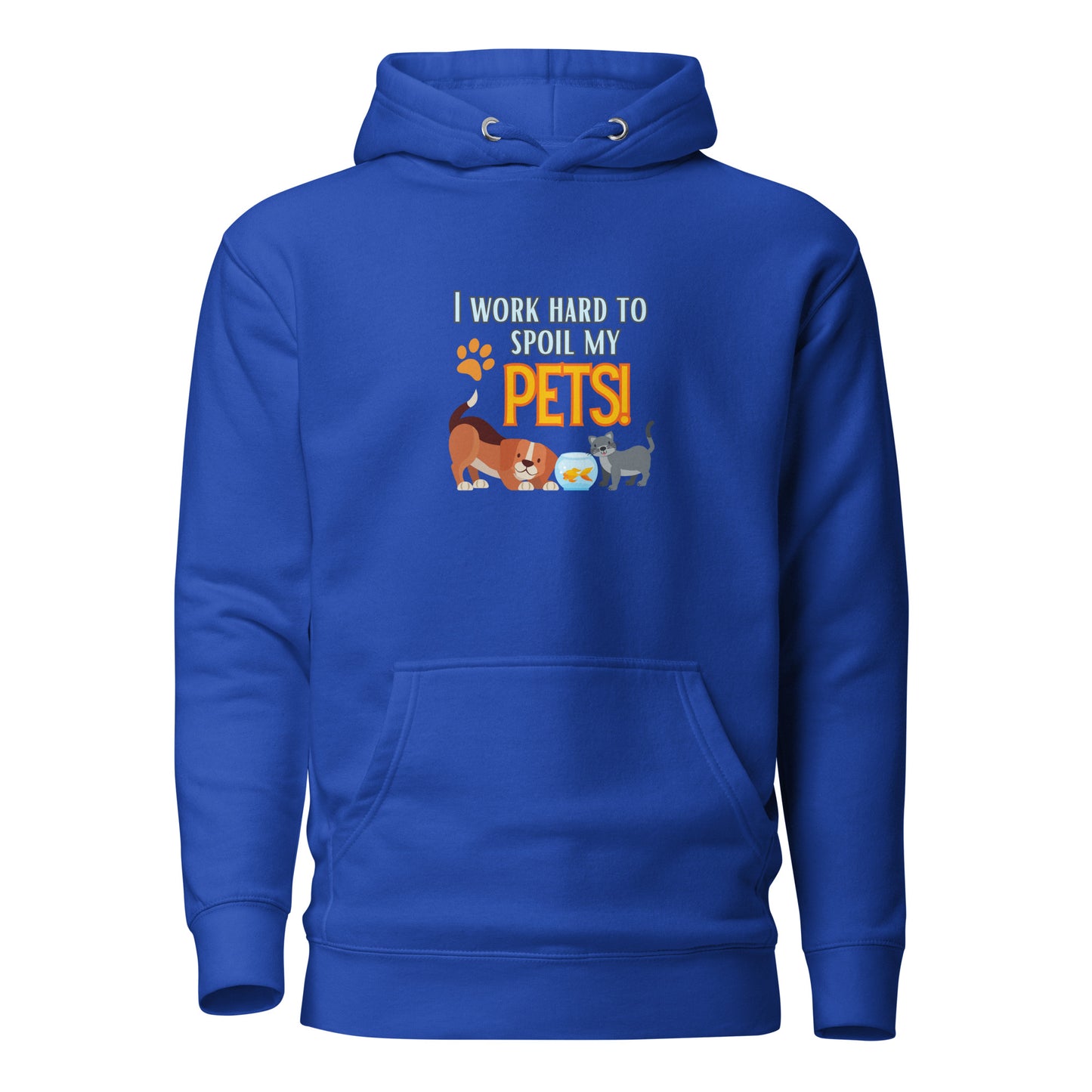 I Work Hard To Spoil My Pets Unisex Hoodie