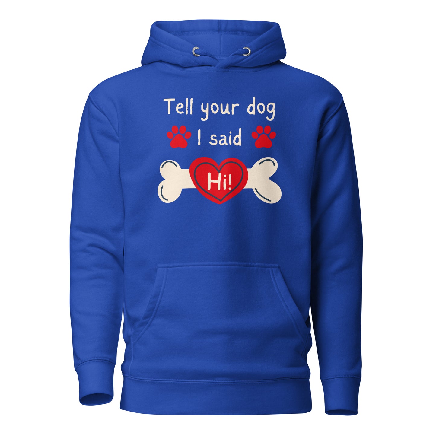 Tell Your Dog I Said Hi Unisex Hoodie