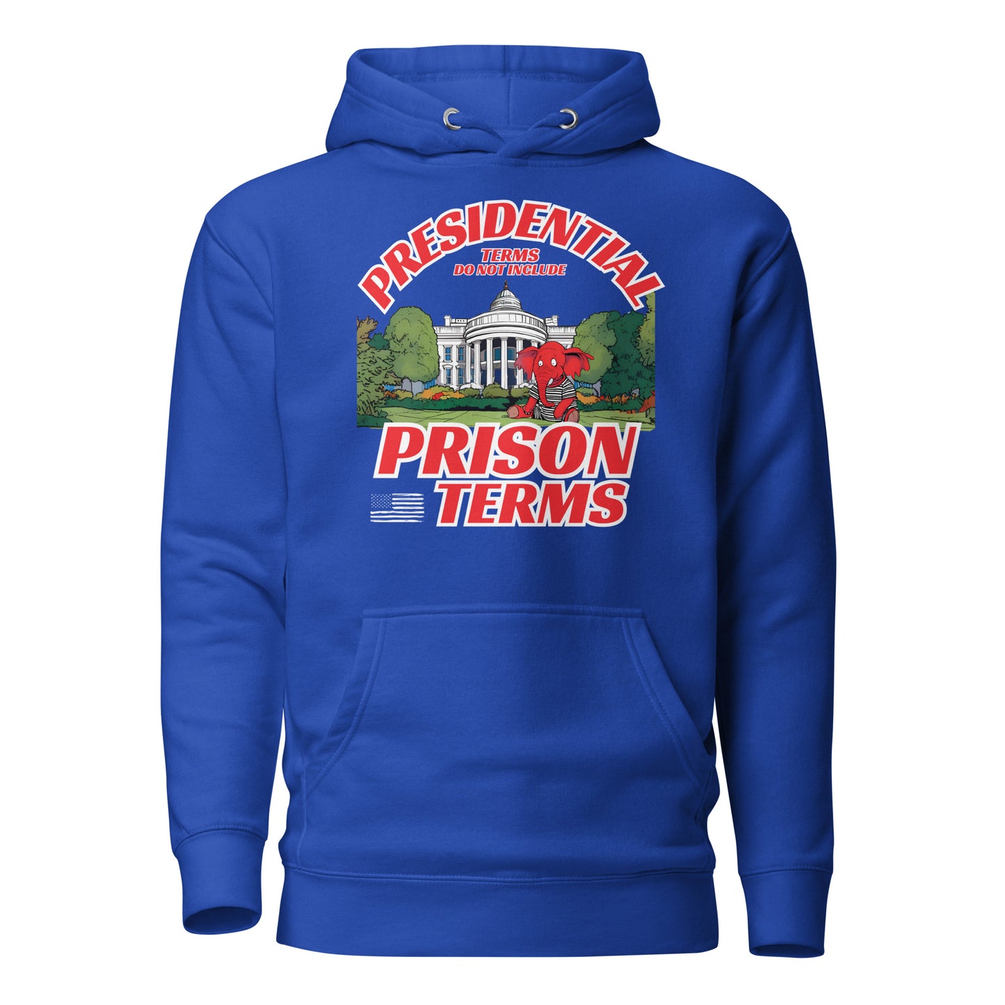 Presidential Terms Do Not Include Prison Terms Unisex Hoodie