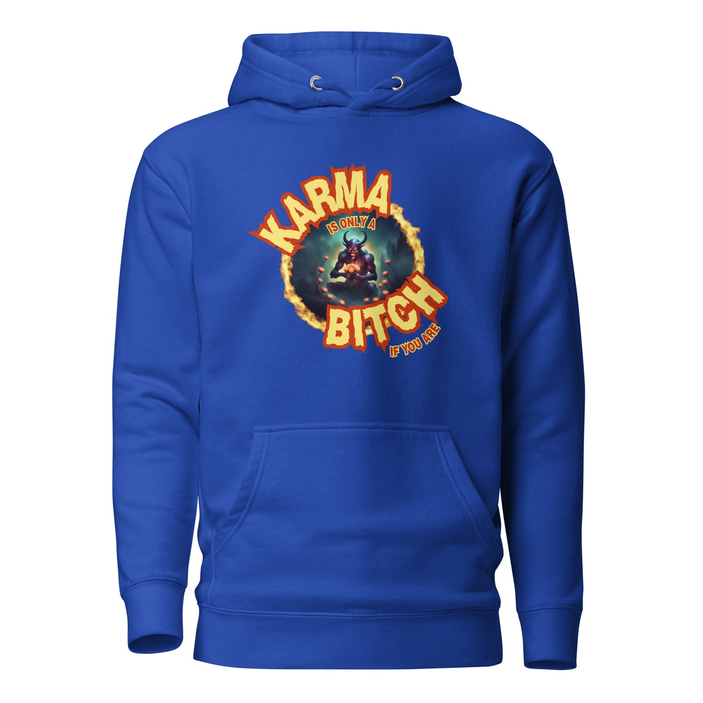 Karma Is Only A Bitch If You Are Unisex Hoodie