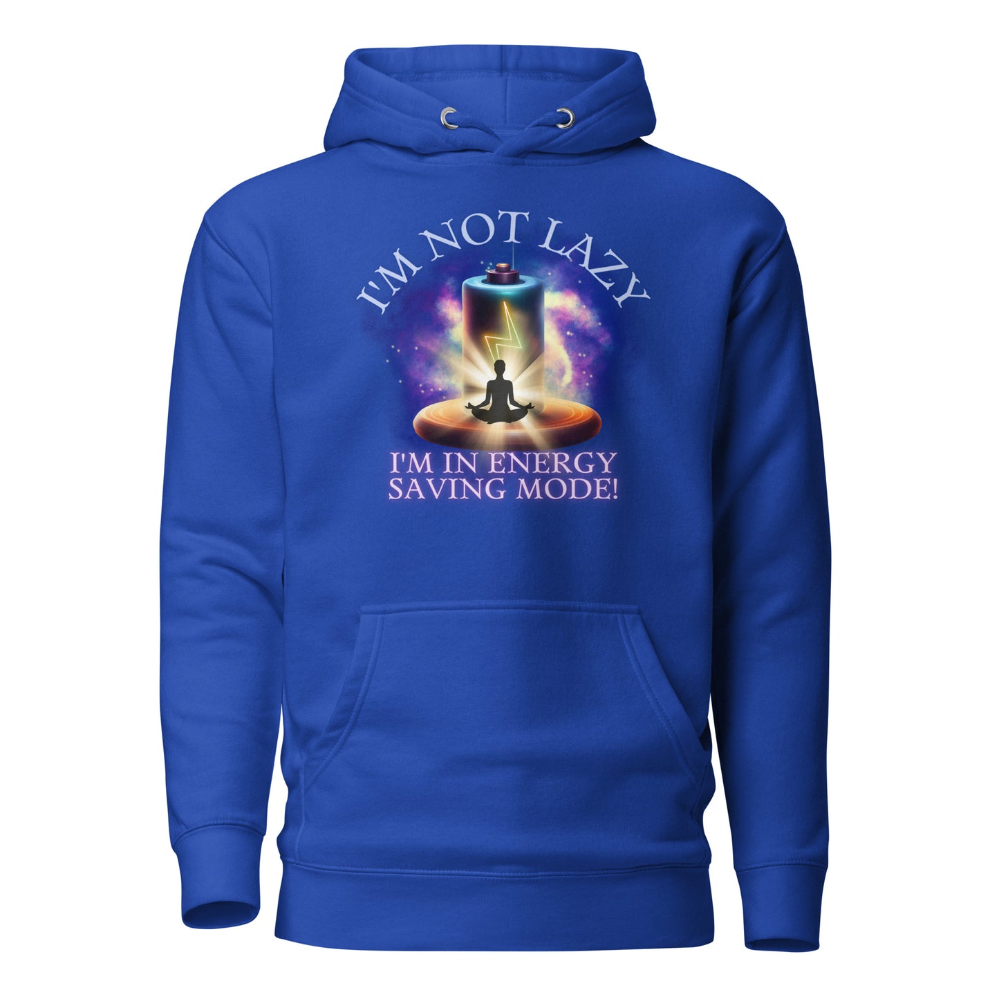 I’m Not Lazy I’m In Energy Saving Mode Unisex Hoodie