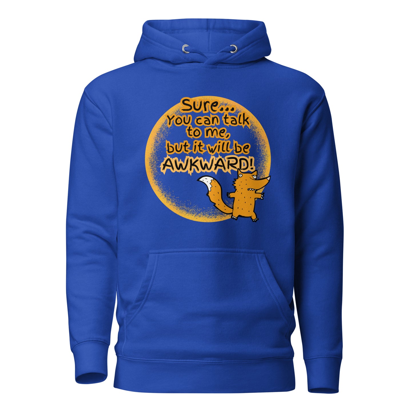 Sure…. You Can Talk To Me But It Will Be Awkward Unisex Hoodie