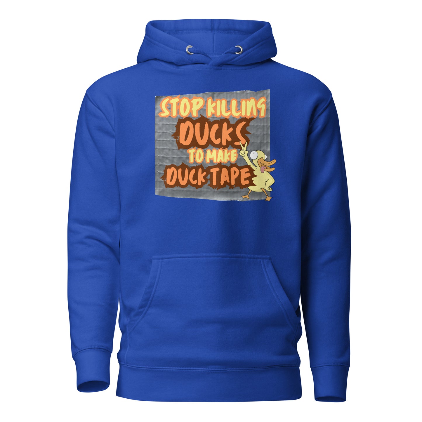 Stop Killing Ducks To Make Duck Tape Unisex Hoodie