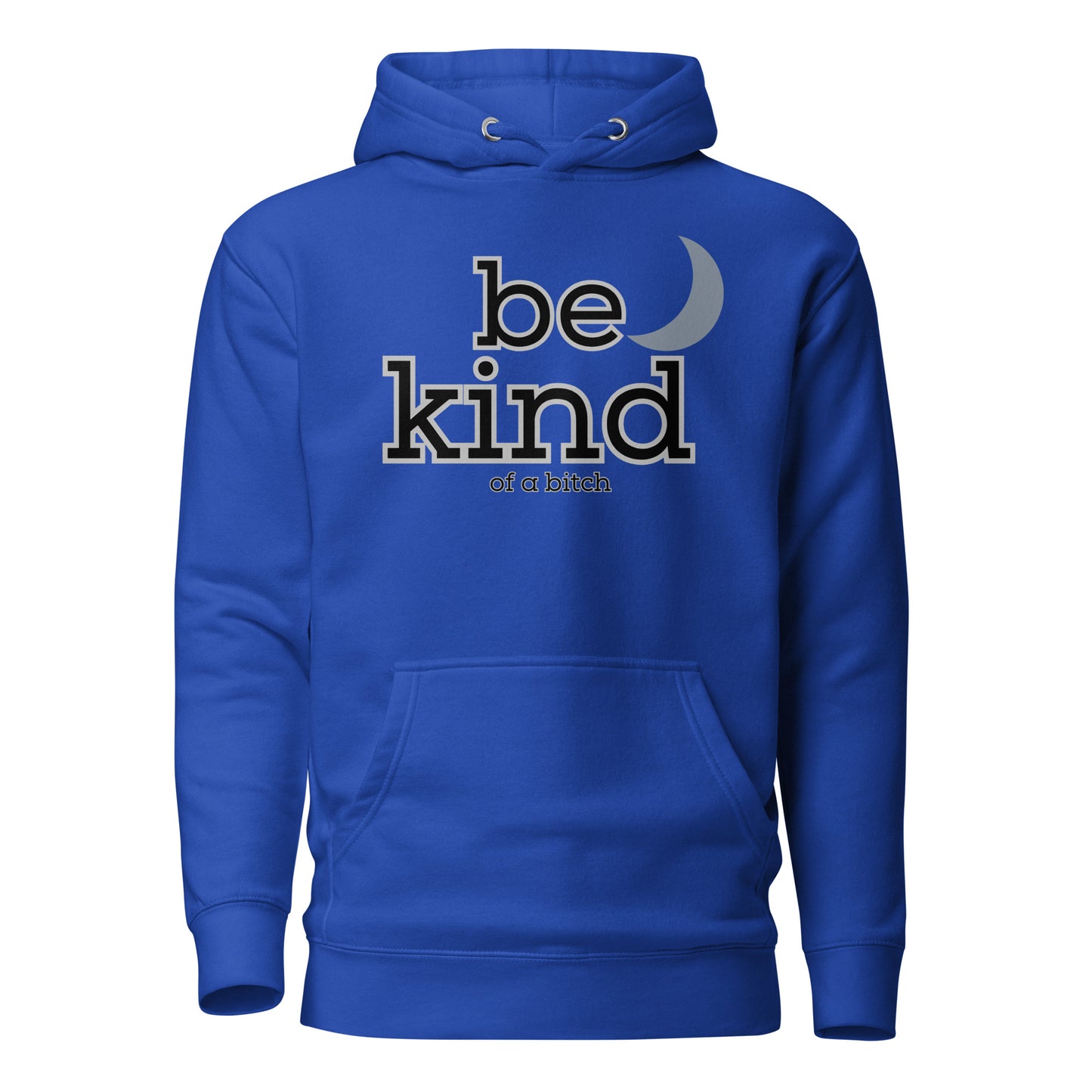 Be Kind of a Bitch Unisex Hoodie