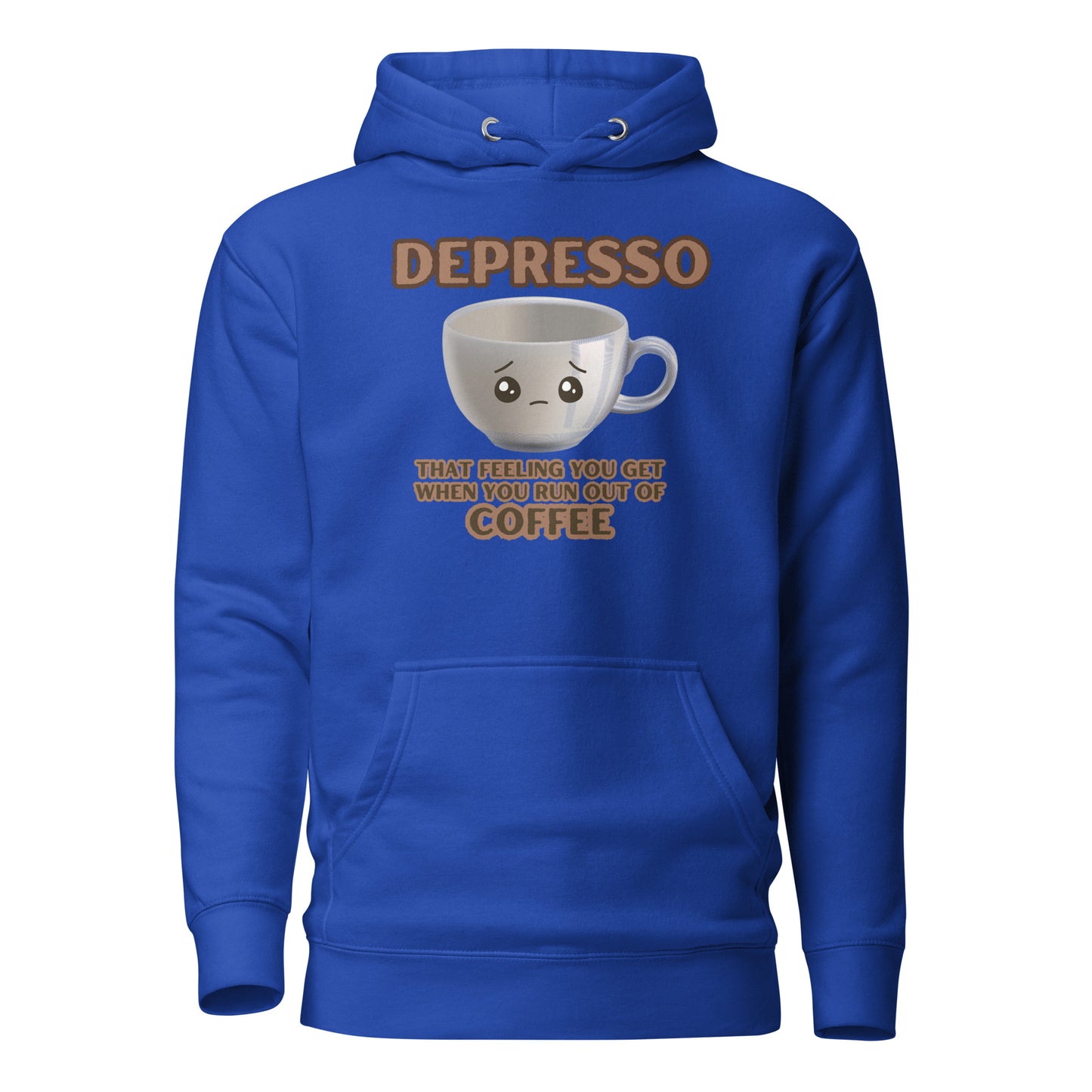 Depresso That Feeling You Get When You Run Out Of Coffee Unisex Hoodie