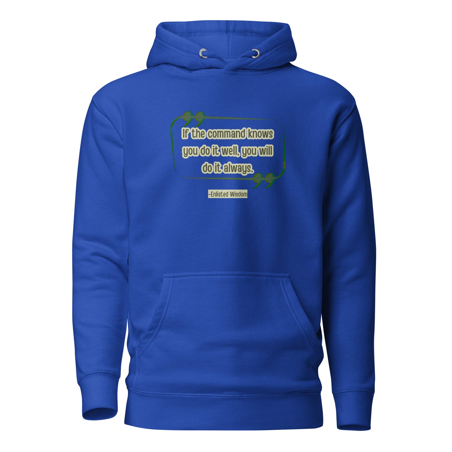 If The Command Knows You Do It Well, You Will Do It Always-Enlisted Wisdom Unisex Hoodie