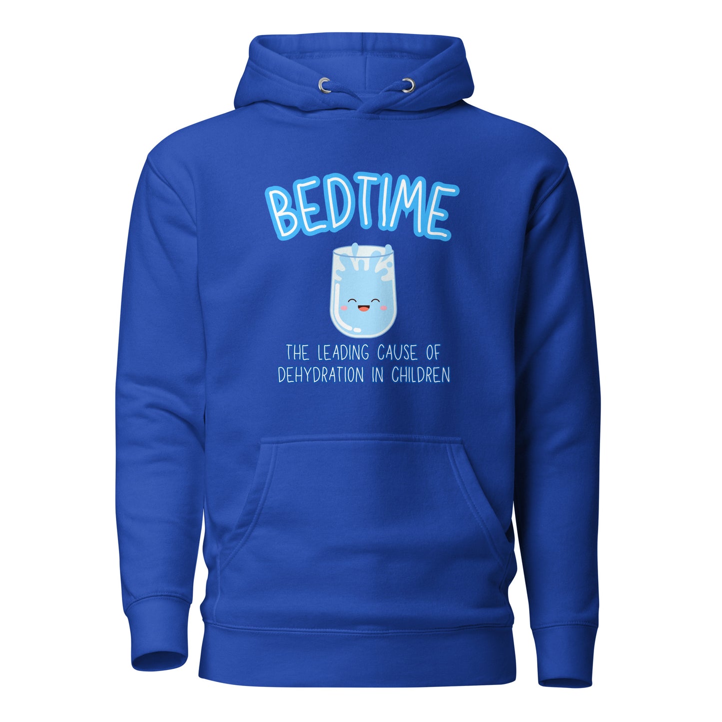 Bedtime The Leading Cause Of Dehydration In Children Unisex Hoodie