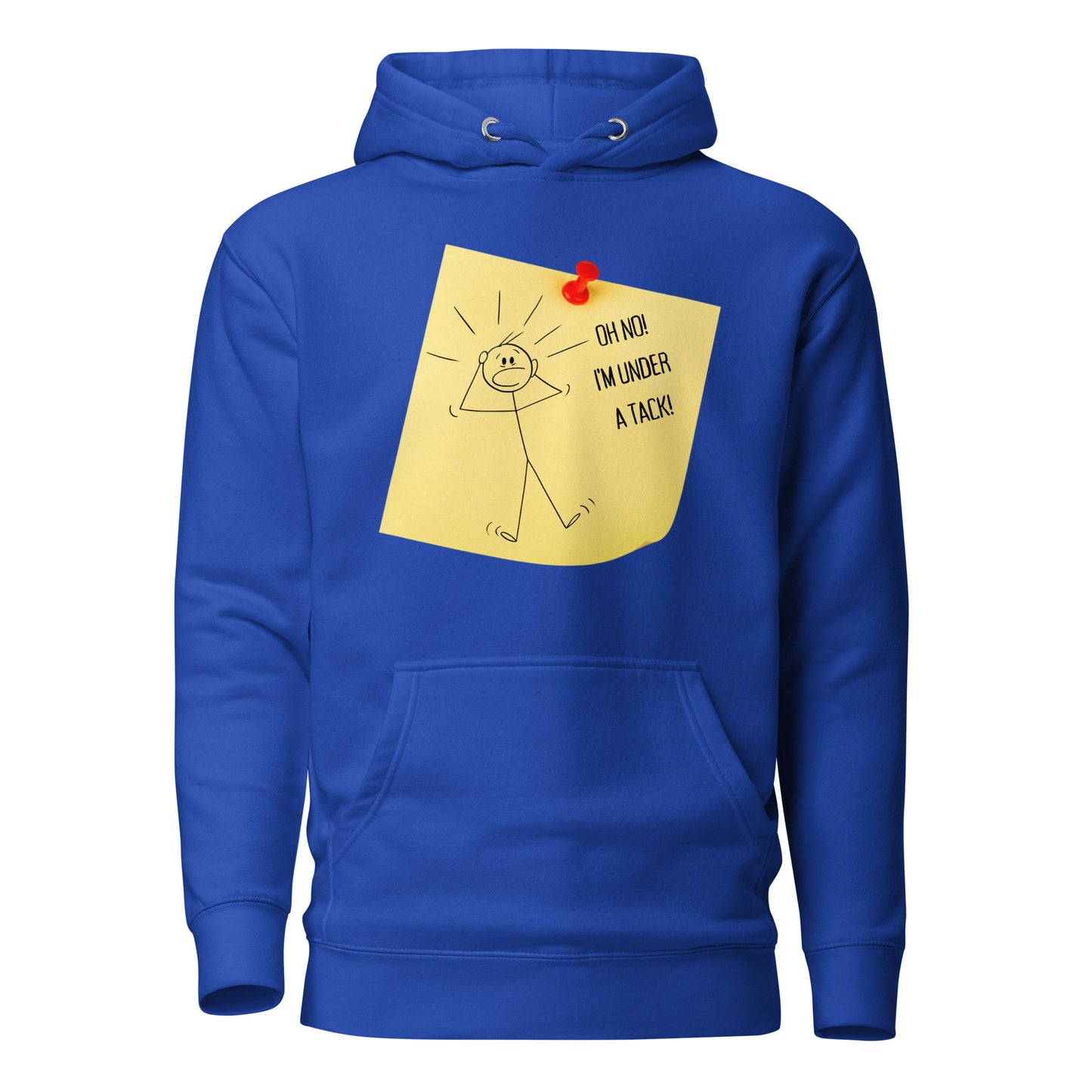 Oh No! I’m Under A Tack! Unisex Hoodie