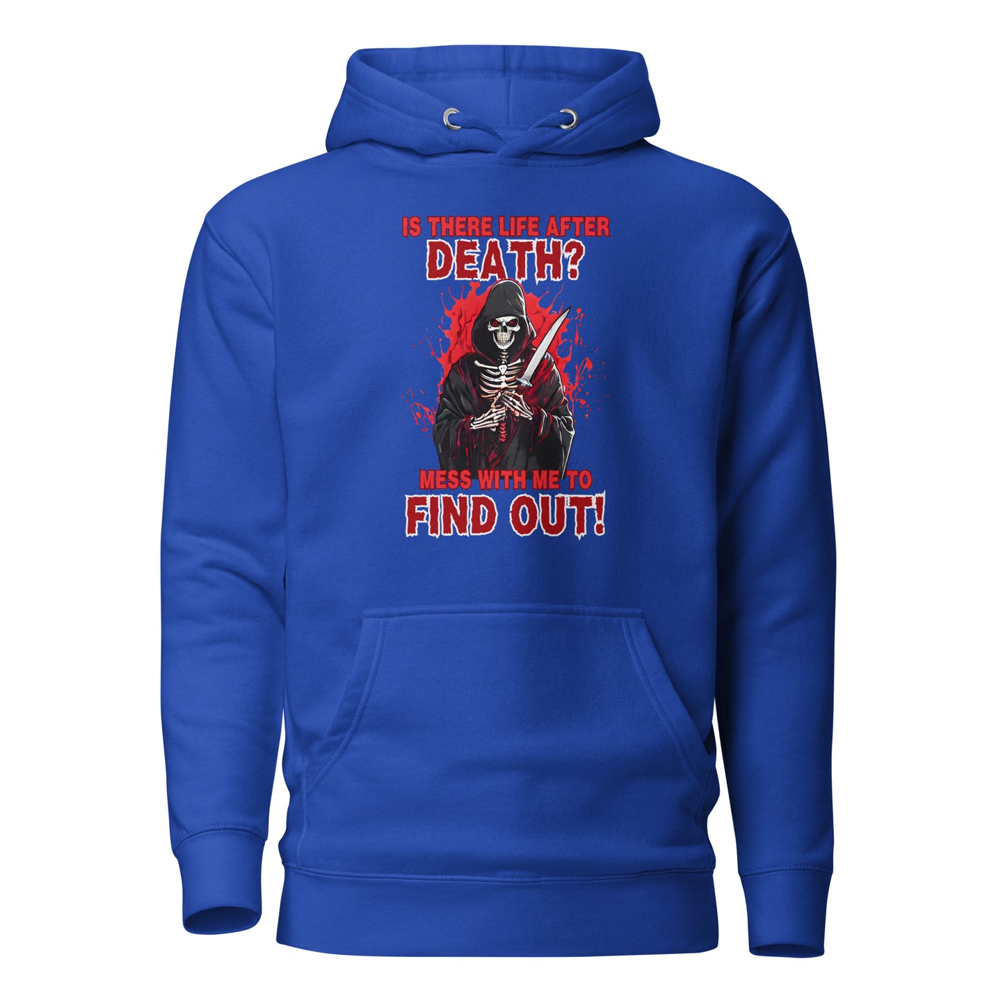 Is There Life After Death Mess With Me To Find Out Unisex Hoodie