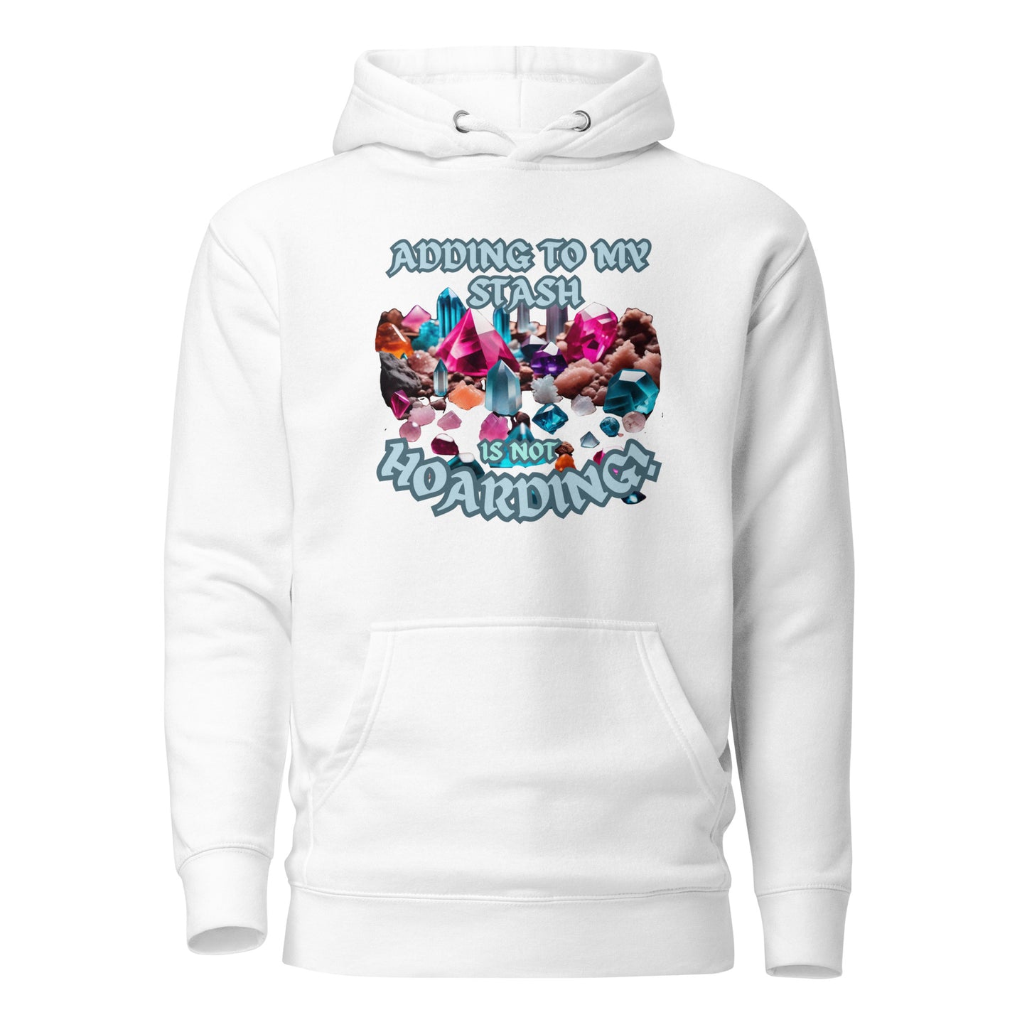 Adding To My Stash Is Not Hoarding Unisex Hoodie