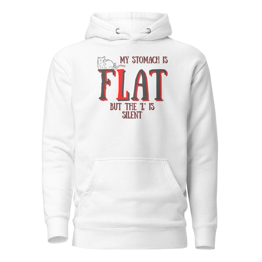 My Stomach Is Flat But The L Is Silent Unisex Hoodie