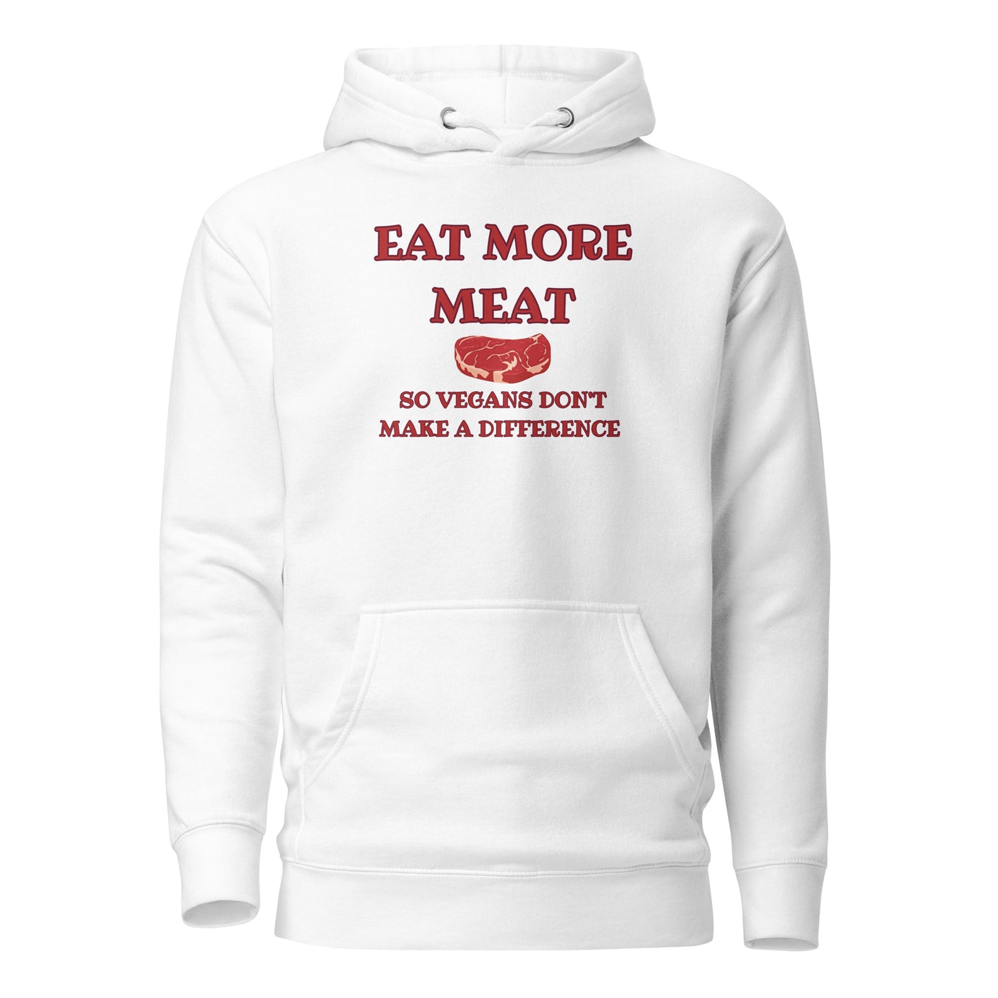 Eat More Meat So Vegans Don’t Make A Difference Unisex Hoodie