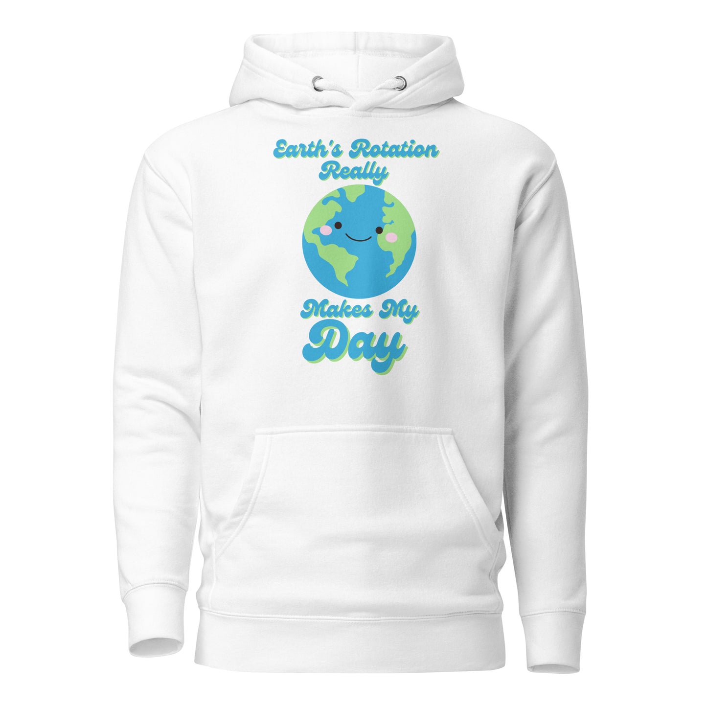 Earth’s Rotation Really Makes My Day Unisex Hoodie