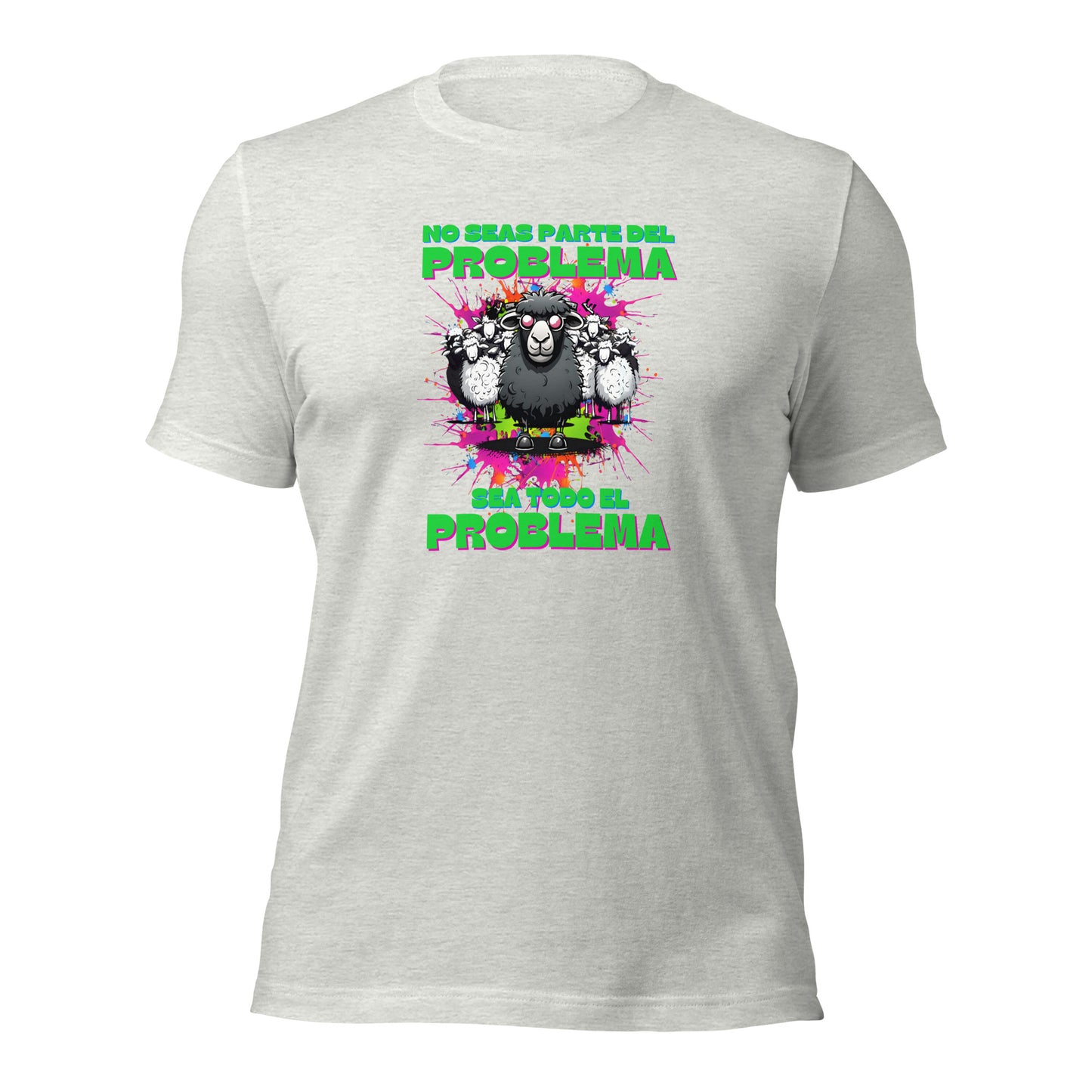 No Seas Parte Del Problema Sea Todo El Problema Unisex t-shirt