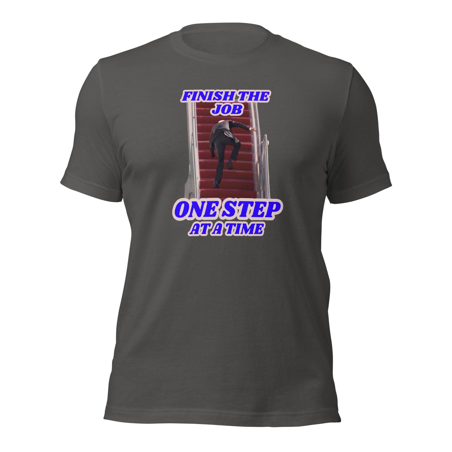 Finish The Job One Step At A Time Unisex t-shirt