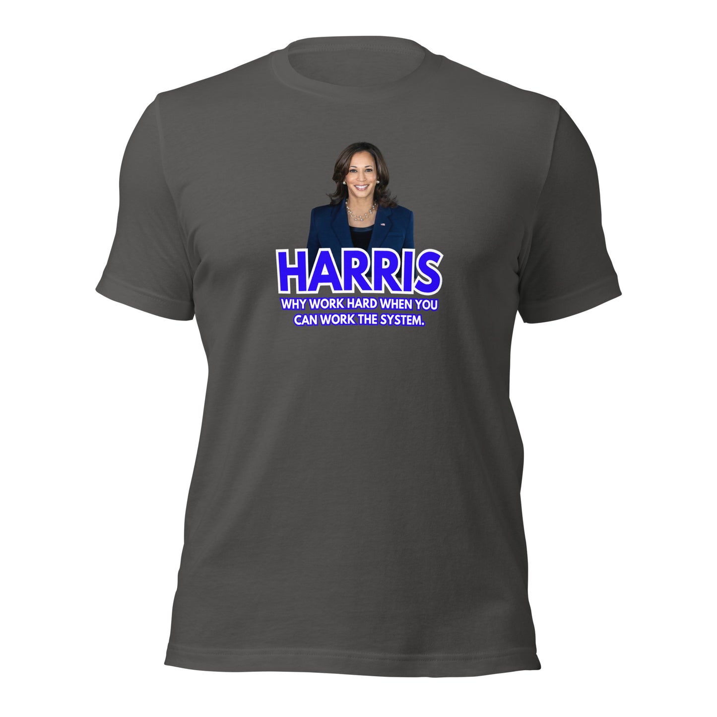 HARRIS Why Work Hard When You Can Work The System Unisex t-shirt