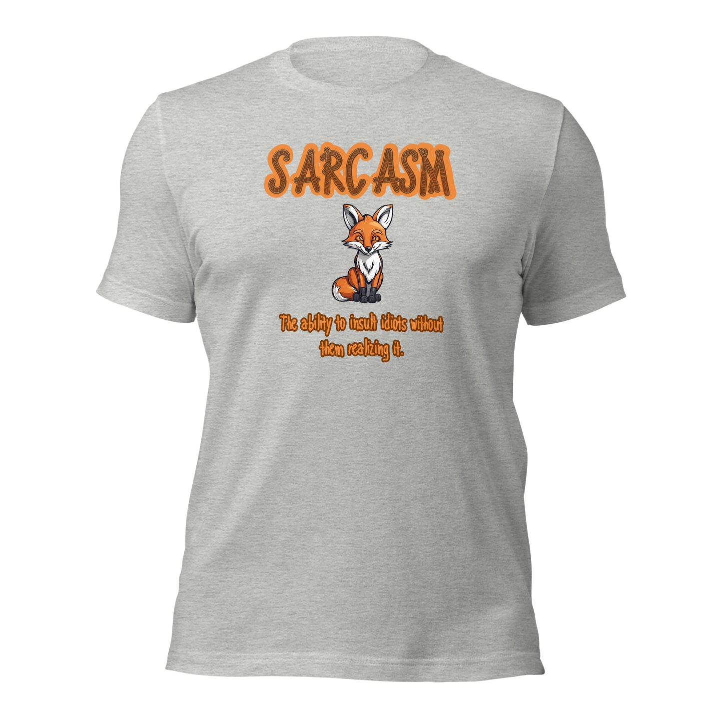 SARCASM The Ability To Insult Idiots Without Them Realizing It Unisex t-shirt