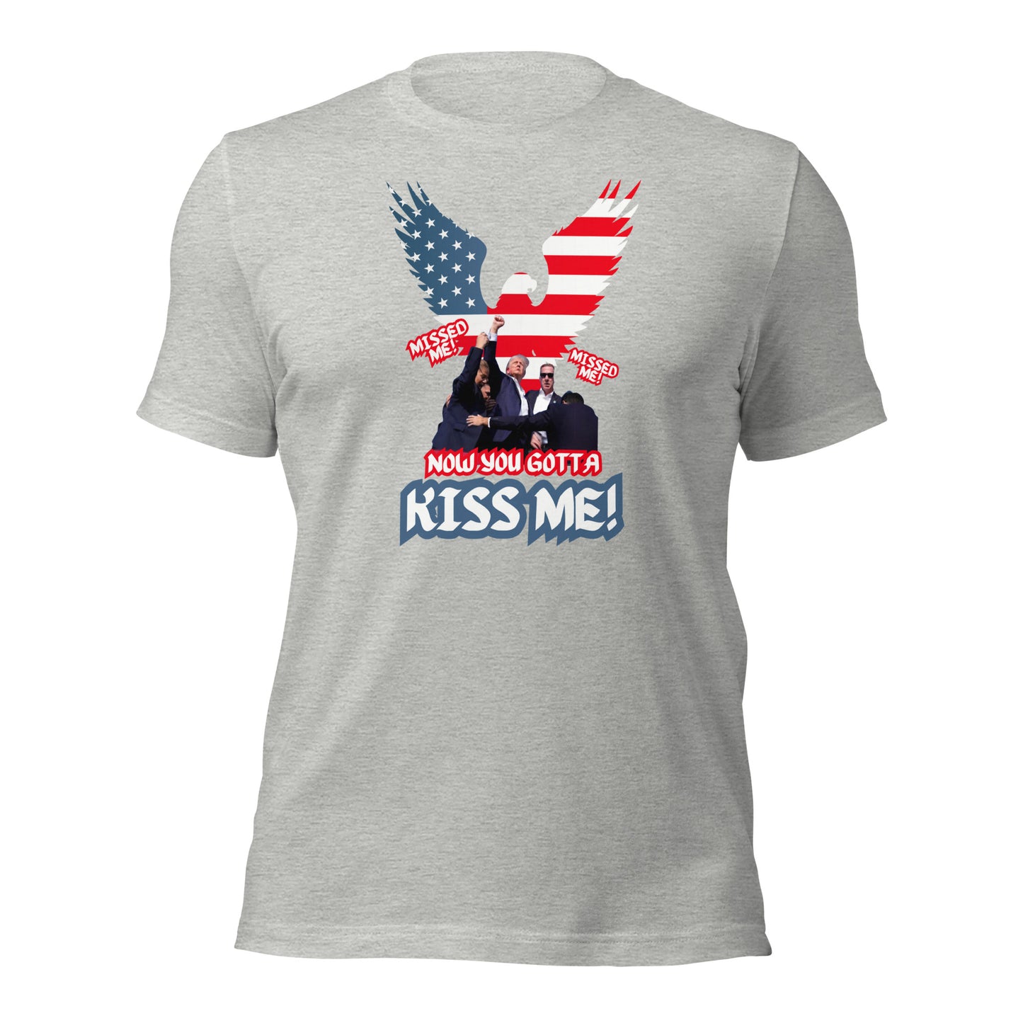 Missed Me Missed Me Now You Gotta Kiss Me Unisex t-shirt