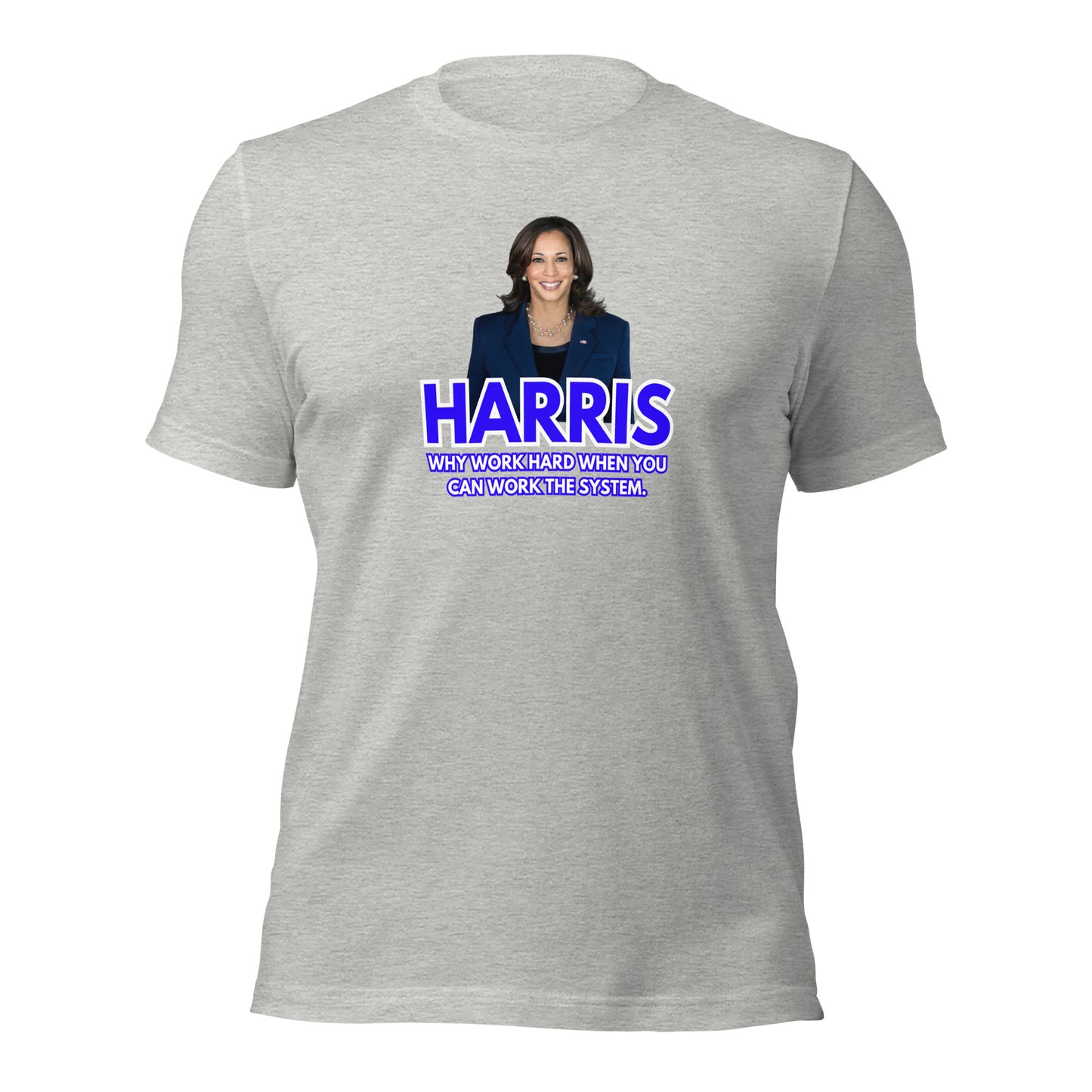 HARRIS Why Work Hard When You Can Work The System Unisex t-shirt