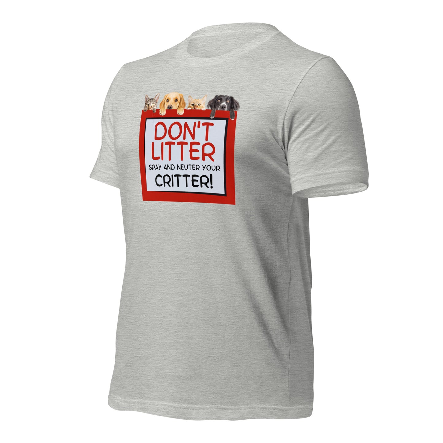 Don't Litter Spay And Neuter Your Critter t-shirt