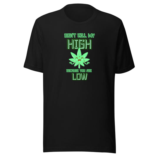 Don't Kill My High Because You Are Low