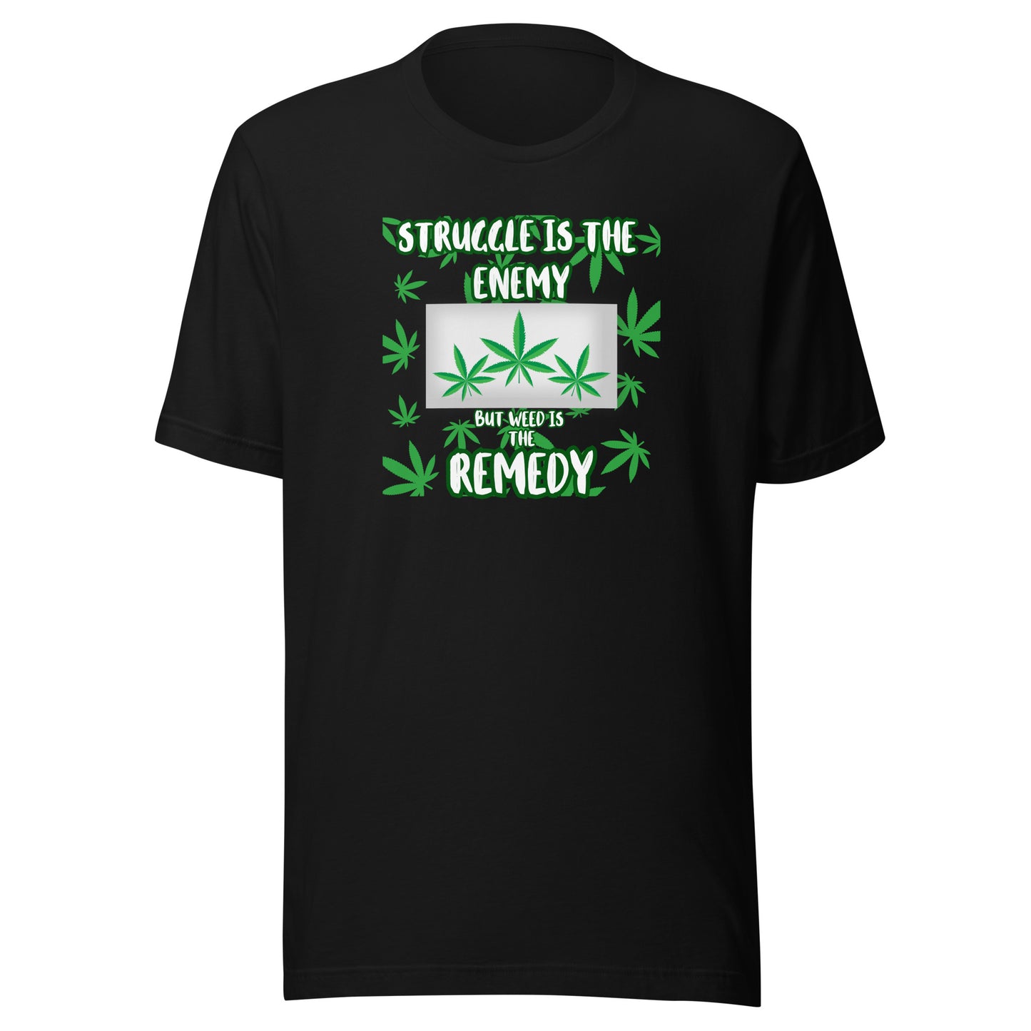 Struggle Is The Enemy But Weed Is The Remedy