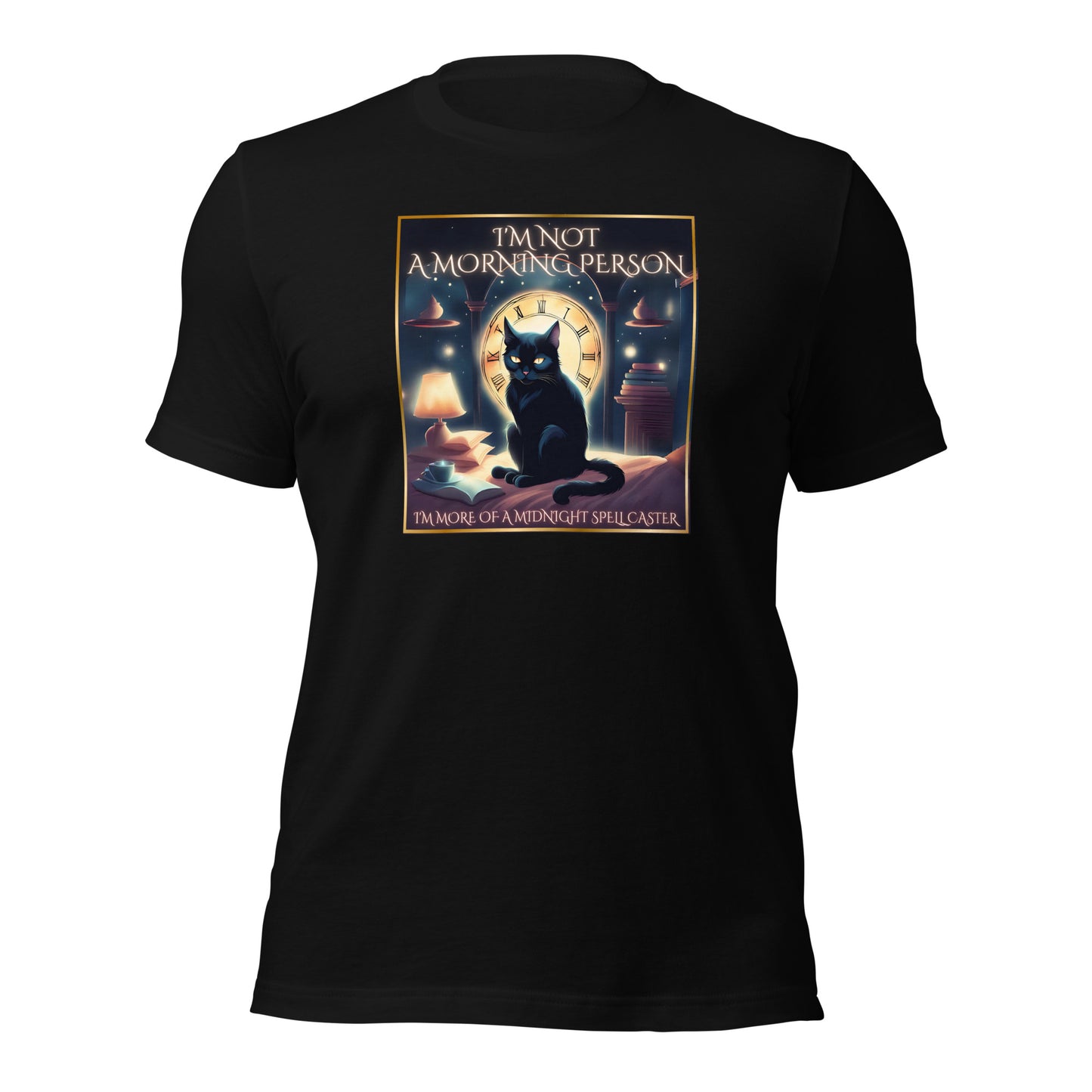 I'm Not A Morning Person I'm More Of A Midnight Spell Caster Unisex t-shirt