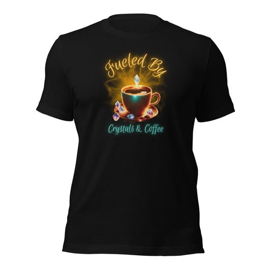 Fueled By Crystals & Coffee Unisex t-shirt