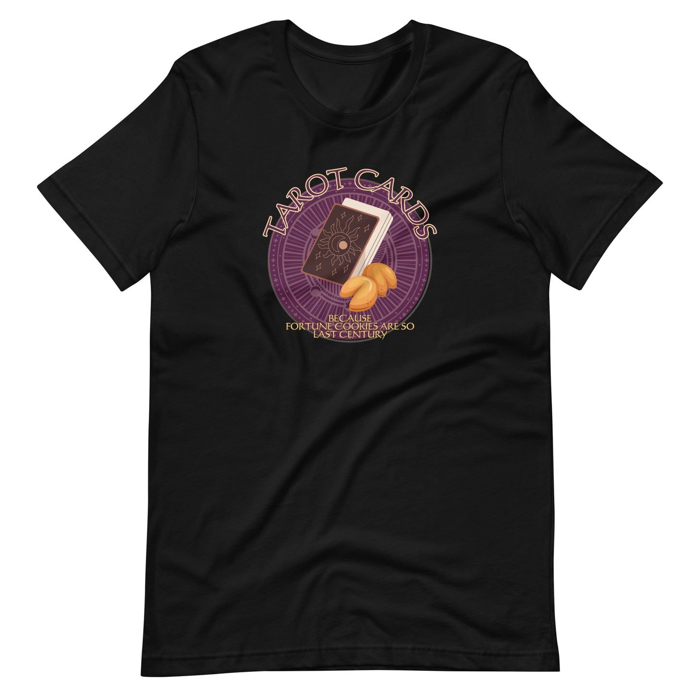 Tarot Cards Because Fortune Cookies Are So Last Century Unisex t-shirt