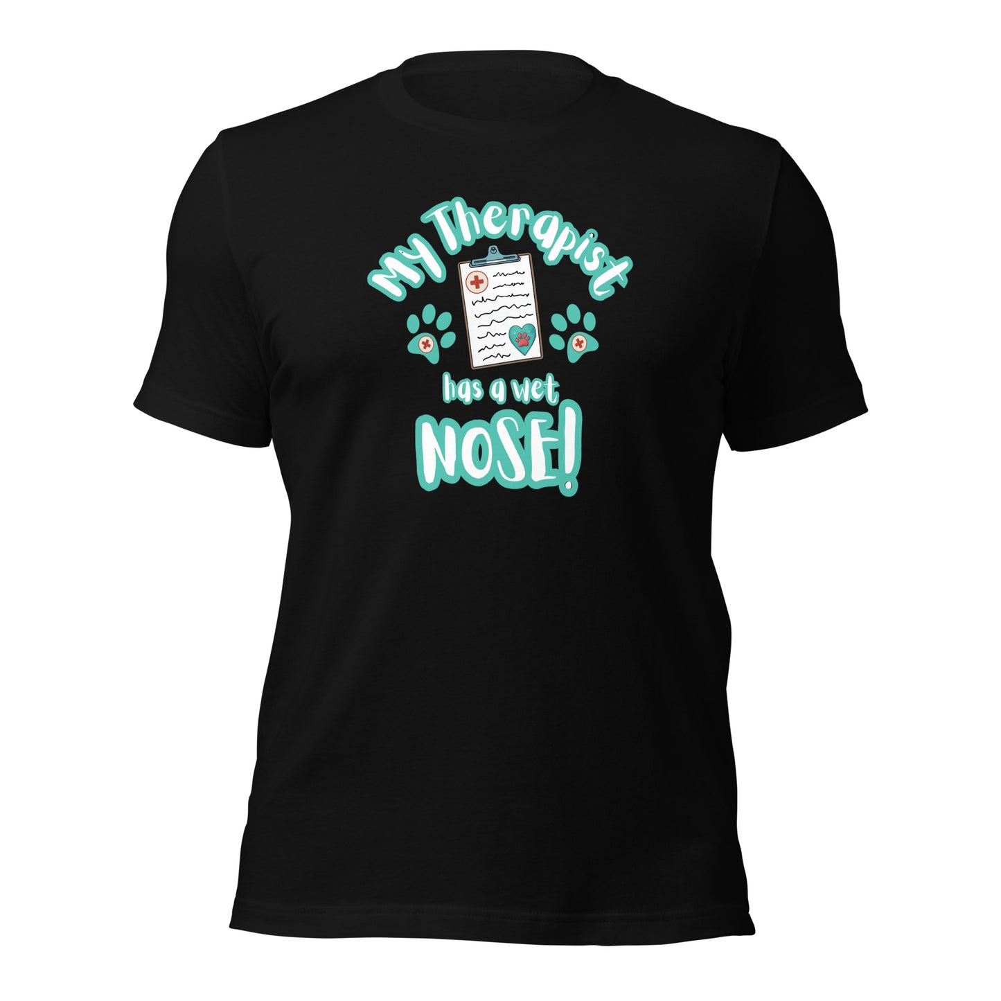 My Therapist Has A Wet Nose Unisex t-shirt