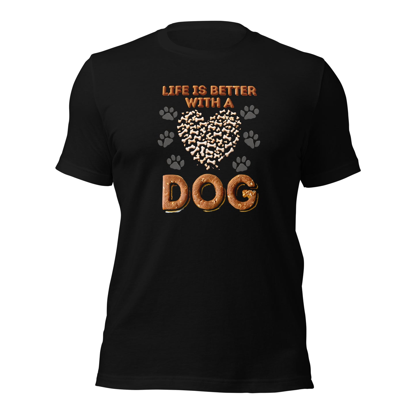 Life Is Better With A Dog Unisex t-shirt