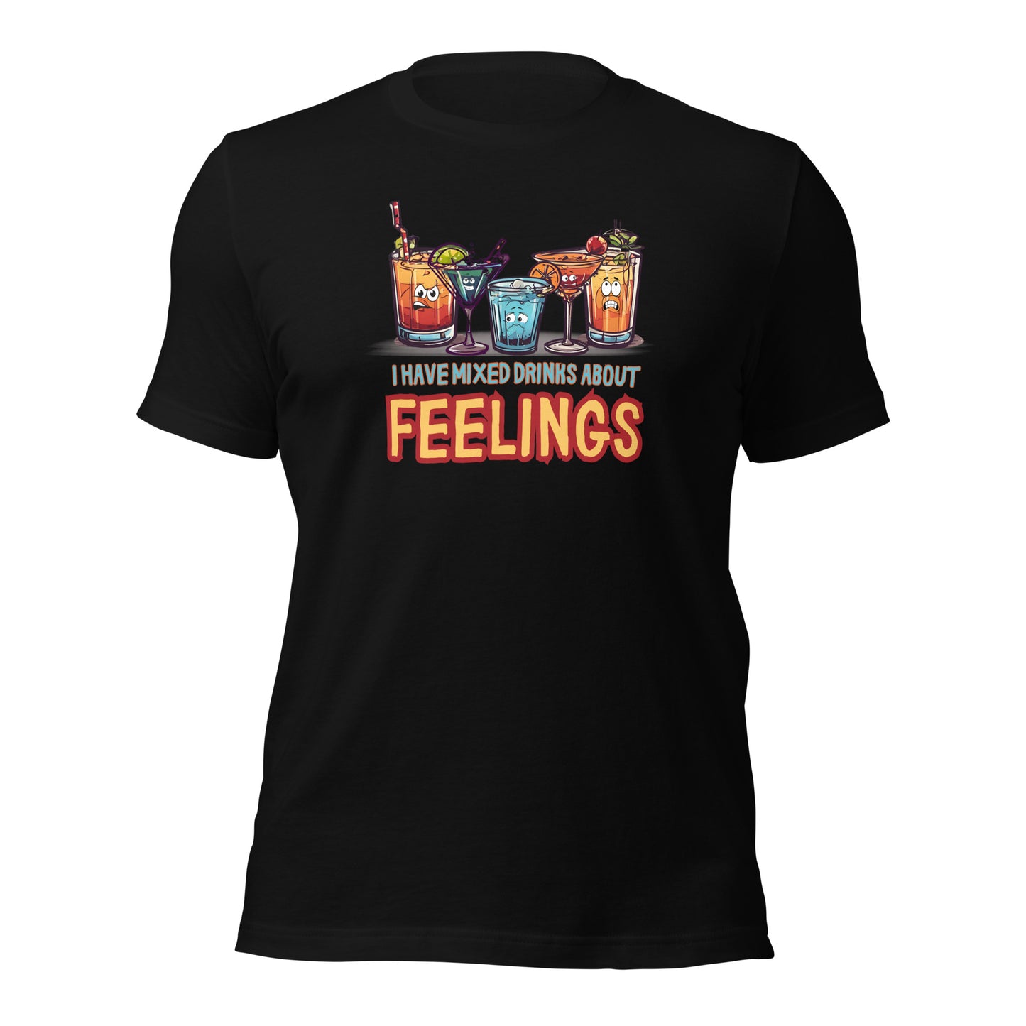 I Have Mixed Drinks About Feelings Unisex t-shirt